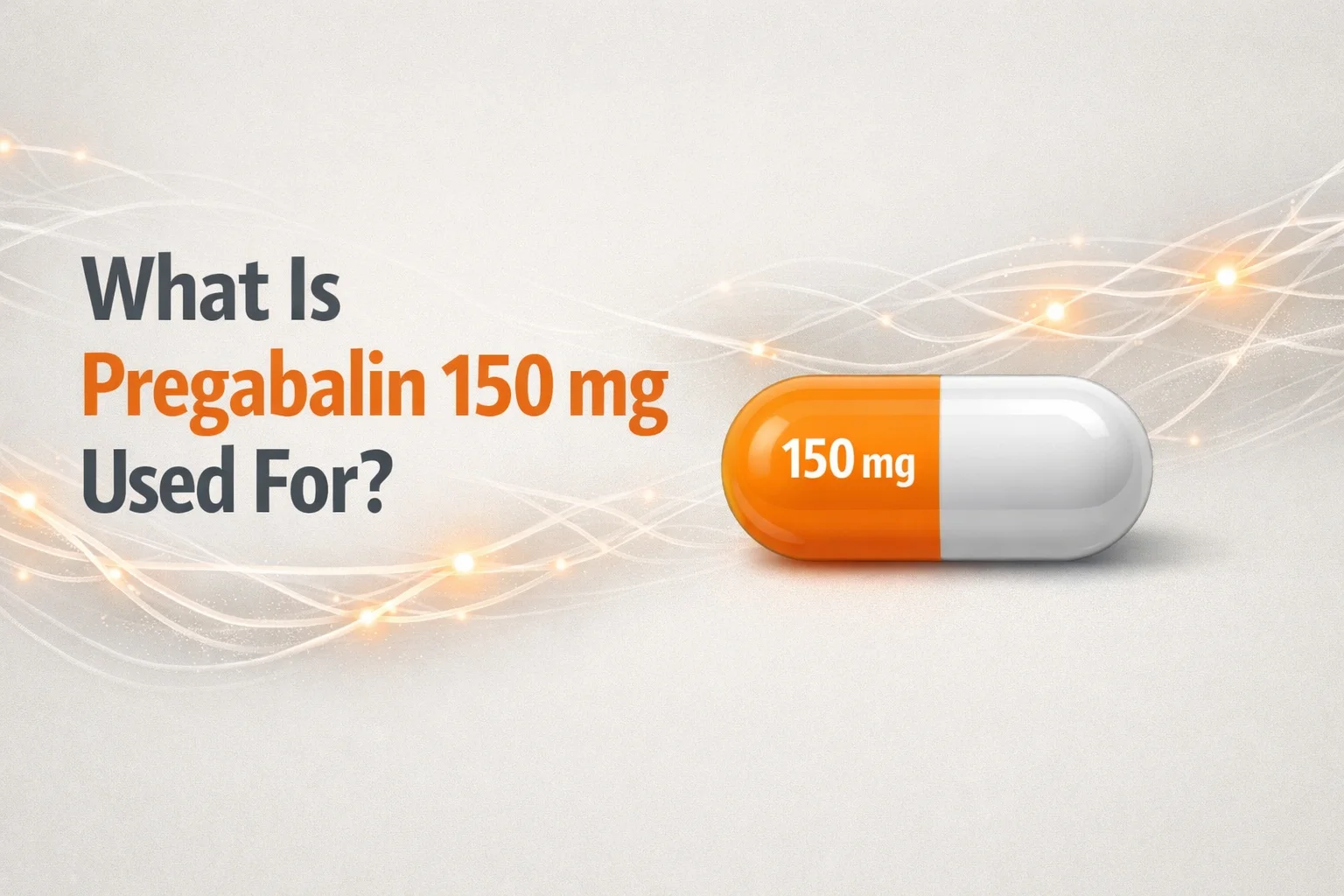 You are currently viewing What Is Pregabalin 150 mg Used For?
